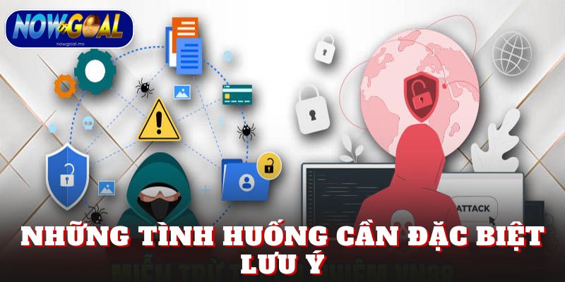 Những tình huống cần đặc biệt lưu ý